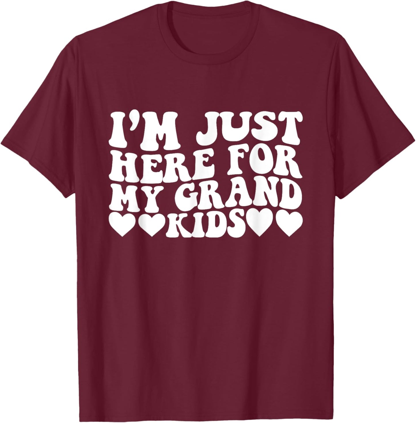 I'm Just Here For My Grandkids Funny Grandma Mama Groovy T-Shirt - T-Shirt | Maroon