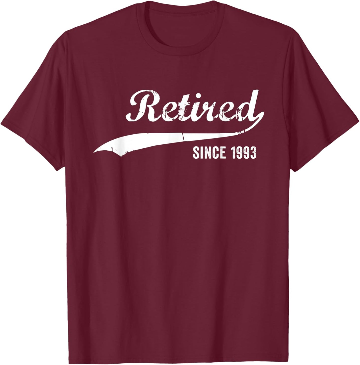 Retired Since 1993 Funny Retirement T-Shirt - T-Shirt | Maroon