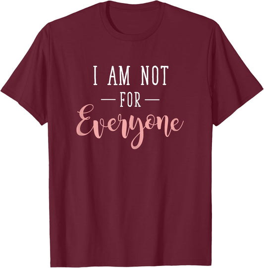 Unique Person I Am Not For Everyone Statement T-Shirt - T-Shirt | Maroon