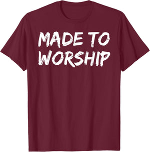 Christian Quote Gift Bible Verse Saying Made to Worship T-Shirt - T-Shirt | Maroon