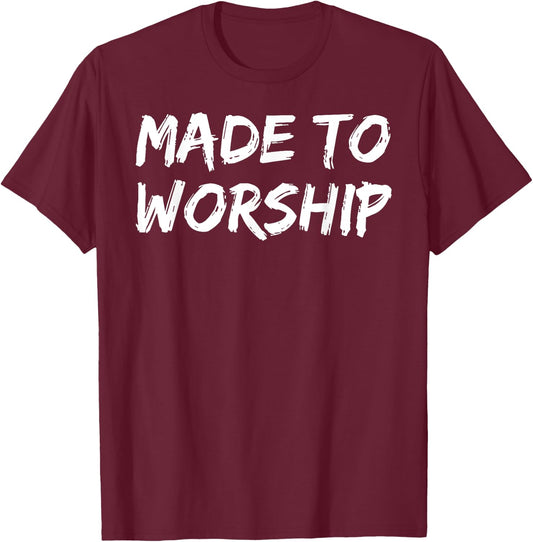 Christian Quote Gift Bible Verse Saying Made to Worship T-Shirt - T-Shirt | Maroon