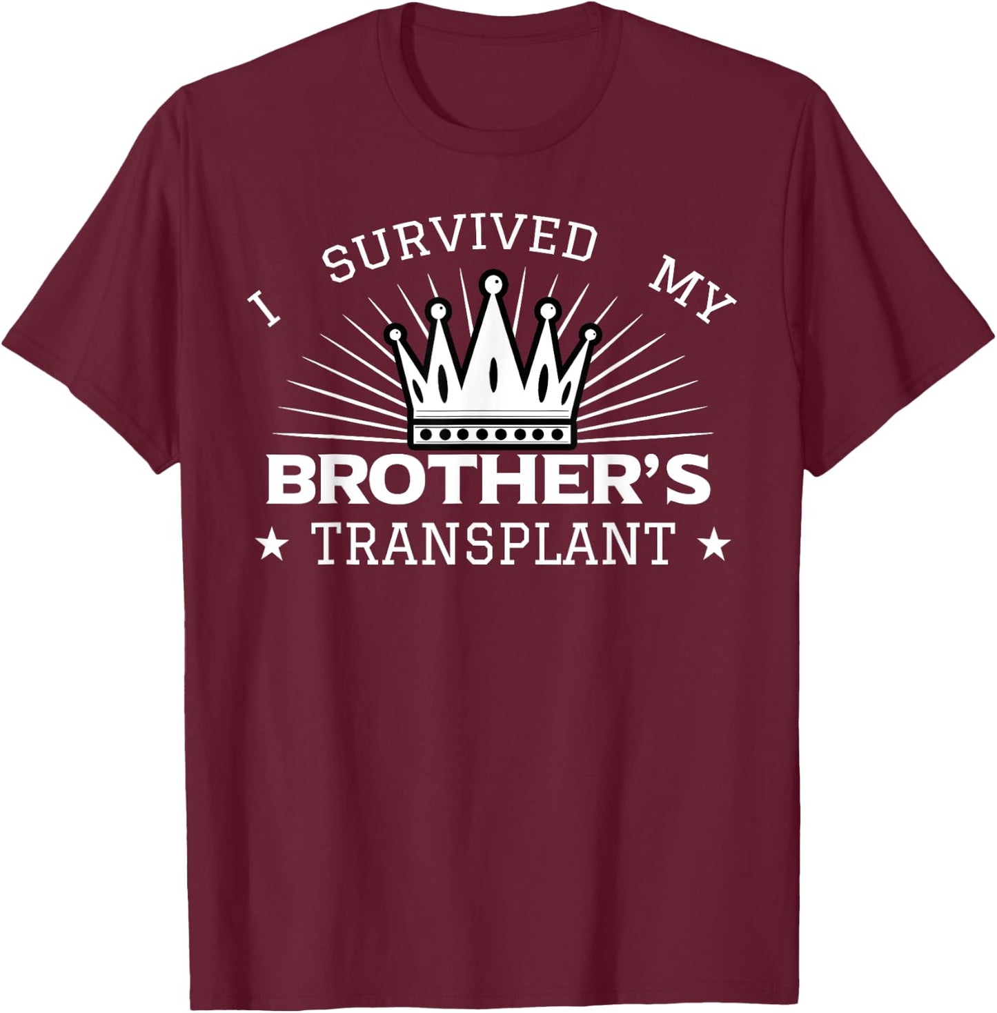 I Survived My Brother's Transplant Organ Donor Bro Gift T-Shirt - T-Shirt | Maroon