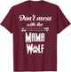Wolf Family, Wolf Pack Lover, Don't Mess With The Mama Wolf T-Shirt - T-Shirt | Maroon