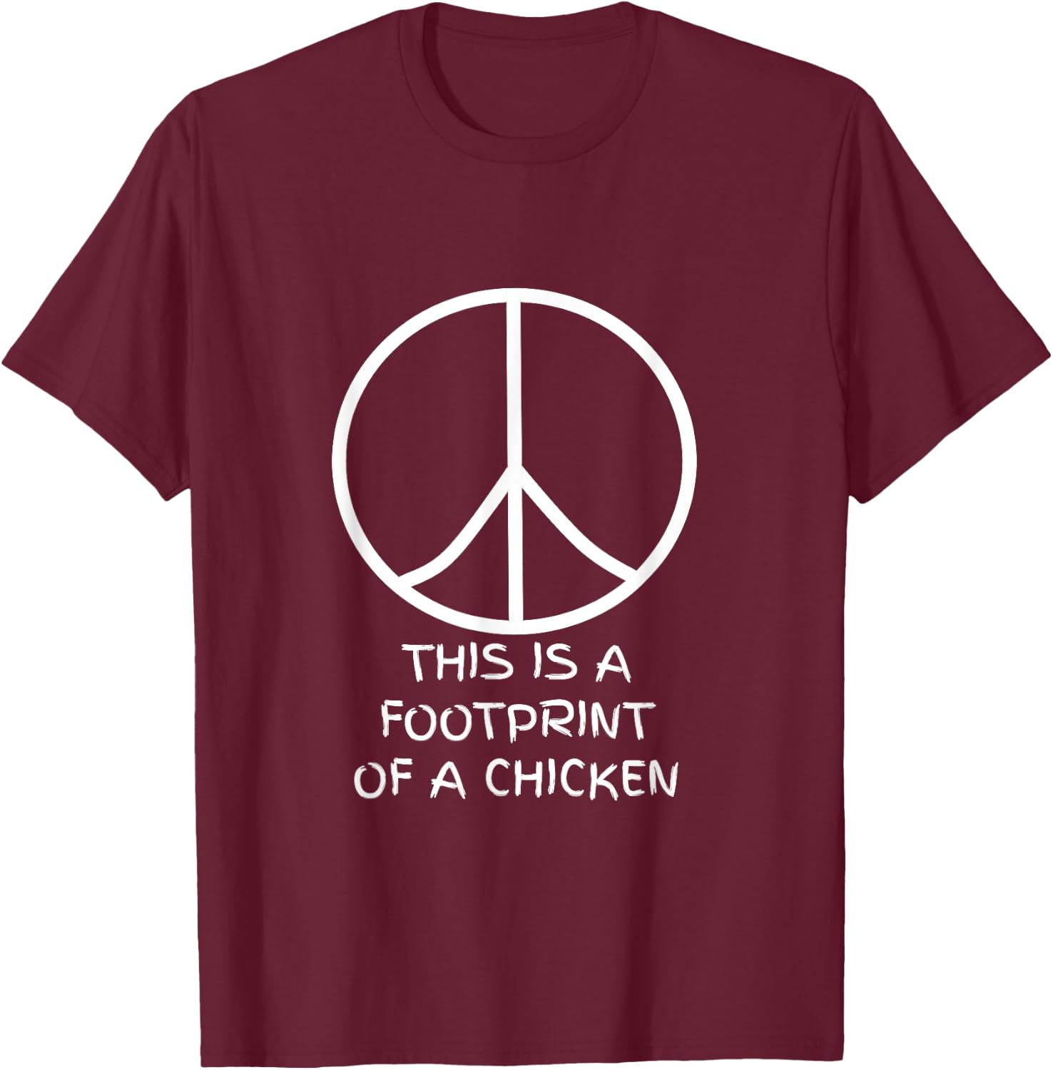 This is a Footprint of a Chicken - Peace Sign T-Shirt - T-Shirt | Maroon