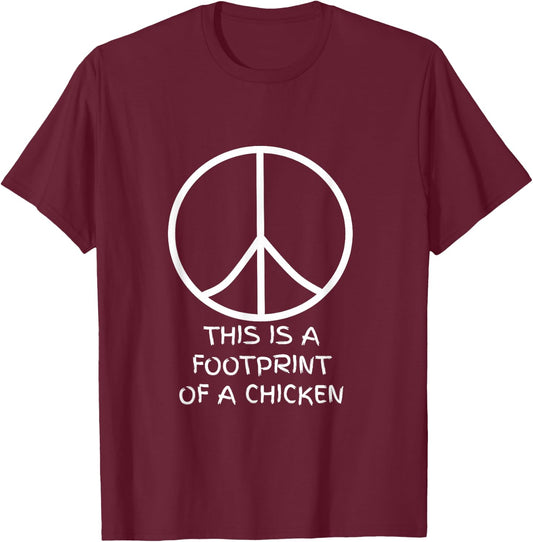 This is a Footprint of a Chicken - Peace Sign T-Shirt - T-Shirt | Maroon