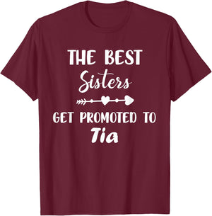 The Best Sisters get Promoted to Tia Funny Saying T-Shirt - T-Shirt | Maroon