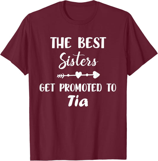 The Best Sisters get Promoted to Tia Funny Saying T-Shirt - T-Shirt | Maroon