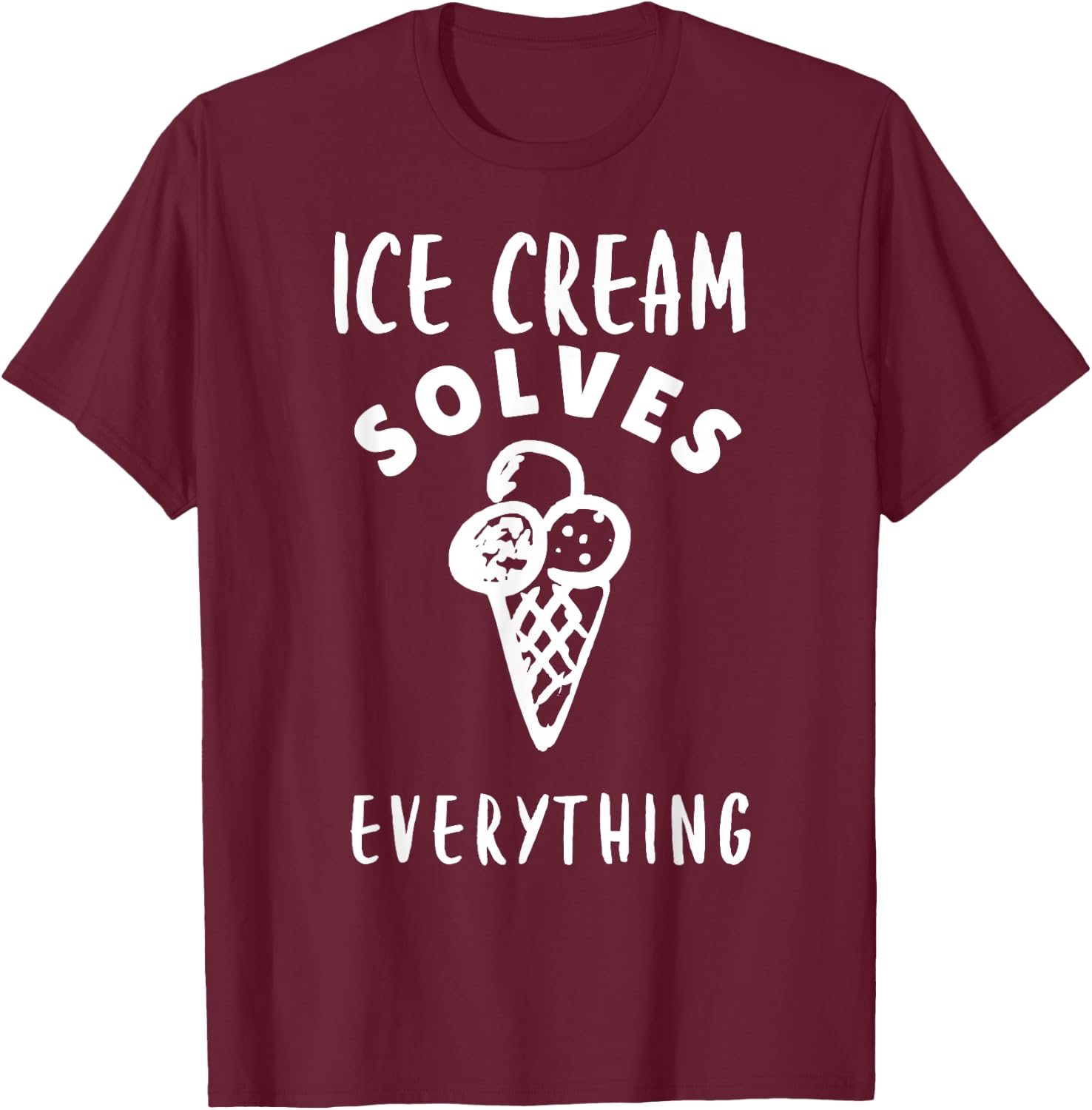 Ice Cream Solves Everything For Ice Cream Man Ice Cream Cone T-Shirt - T-Shirt | Maroon