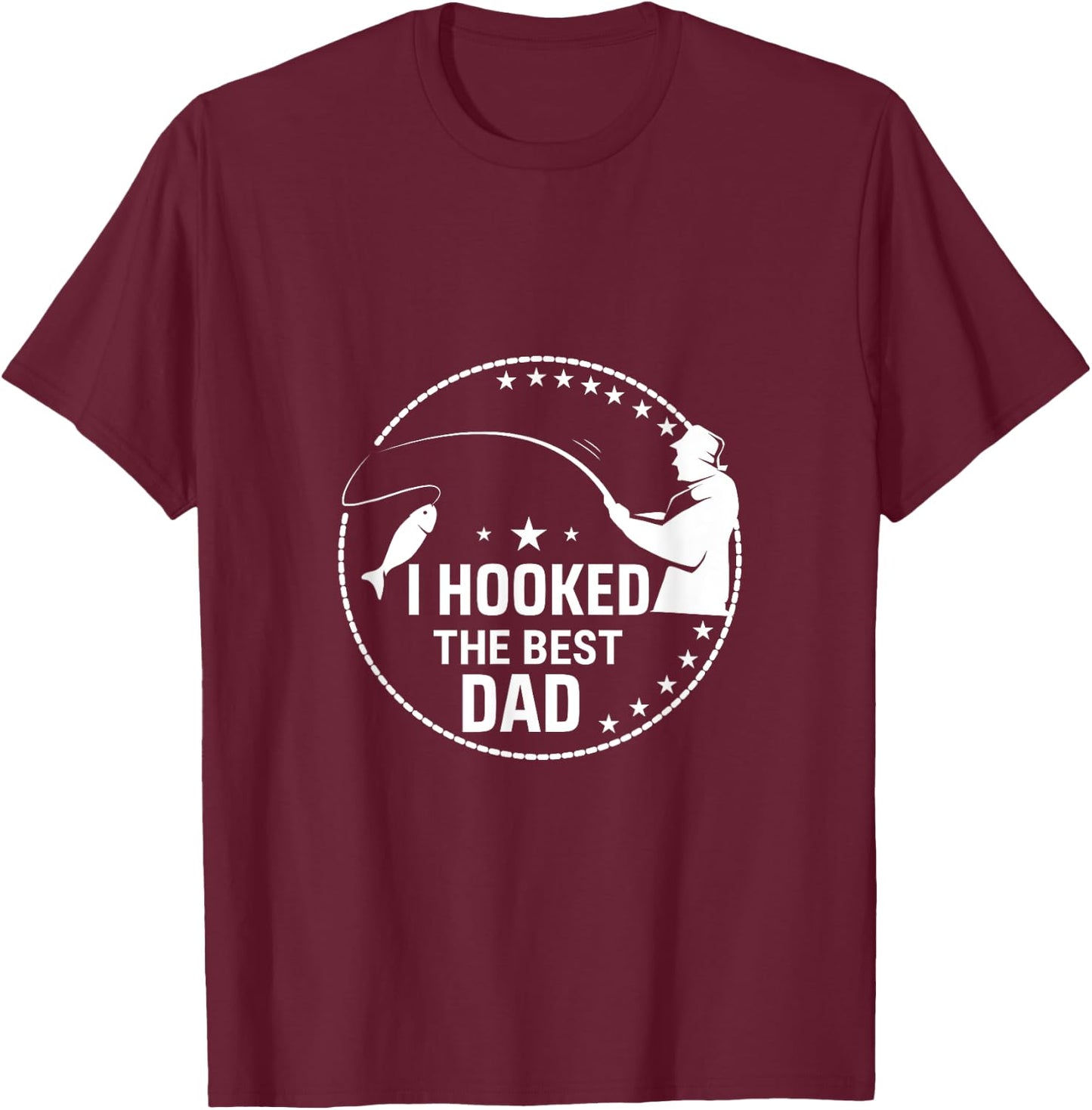 I Hooked The Best Dad - Funny Fishing Dad Fisherman T-Shirt - T-Shirt | Maroon