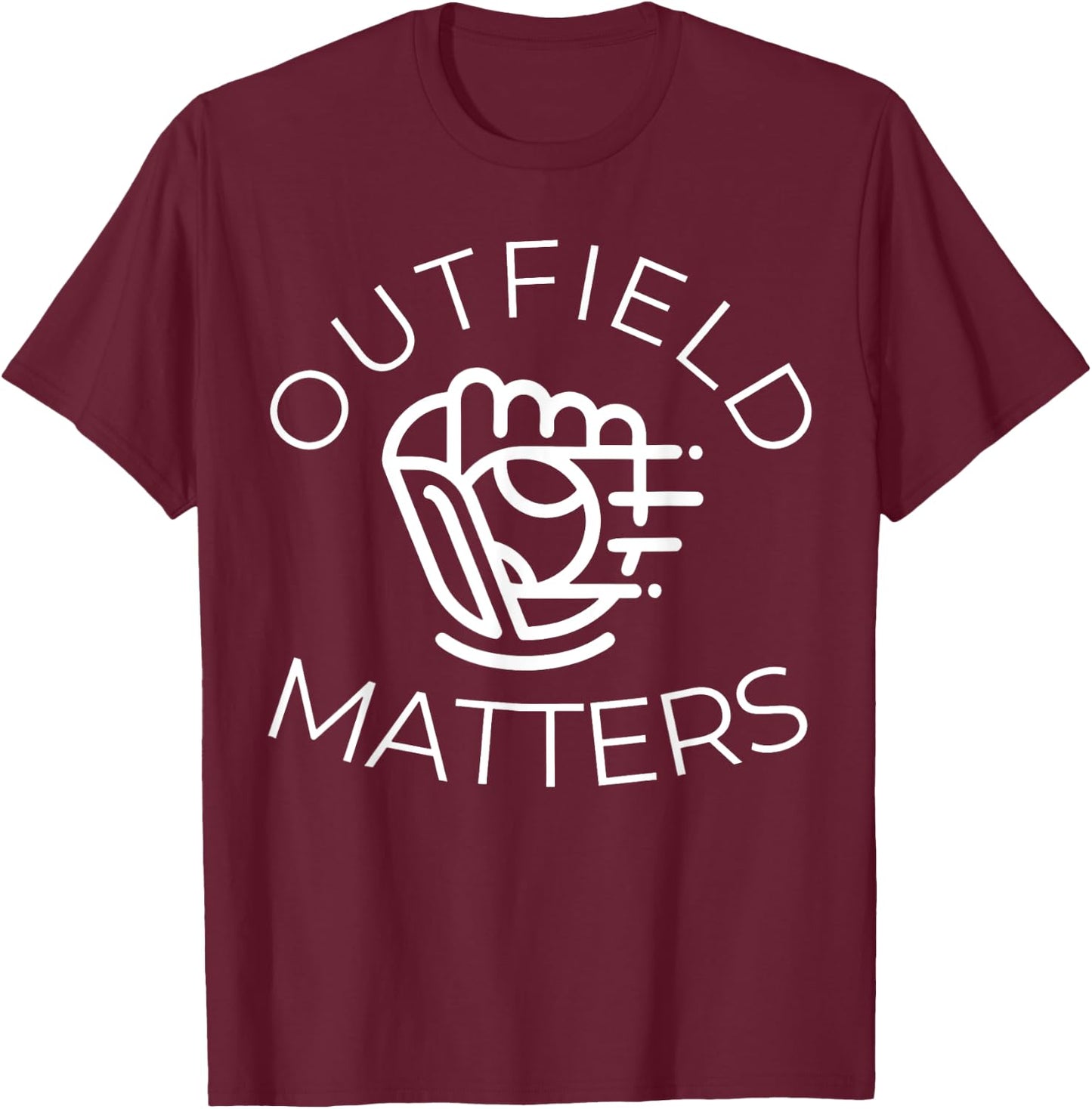 Baseball Outfield Matters Funny Baseball Outfielders T-Shirt - T-Shirt | Maroon