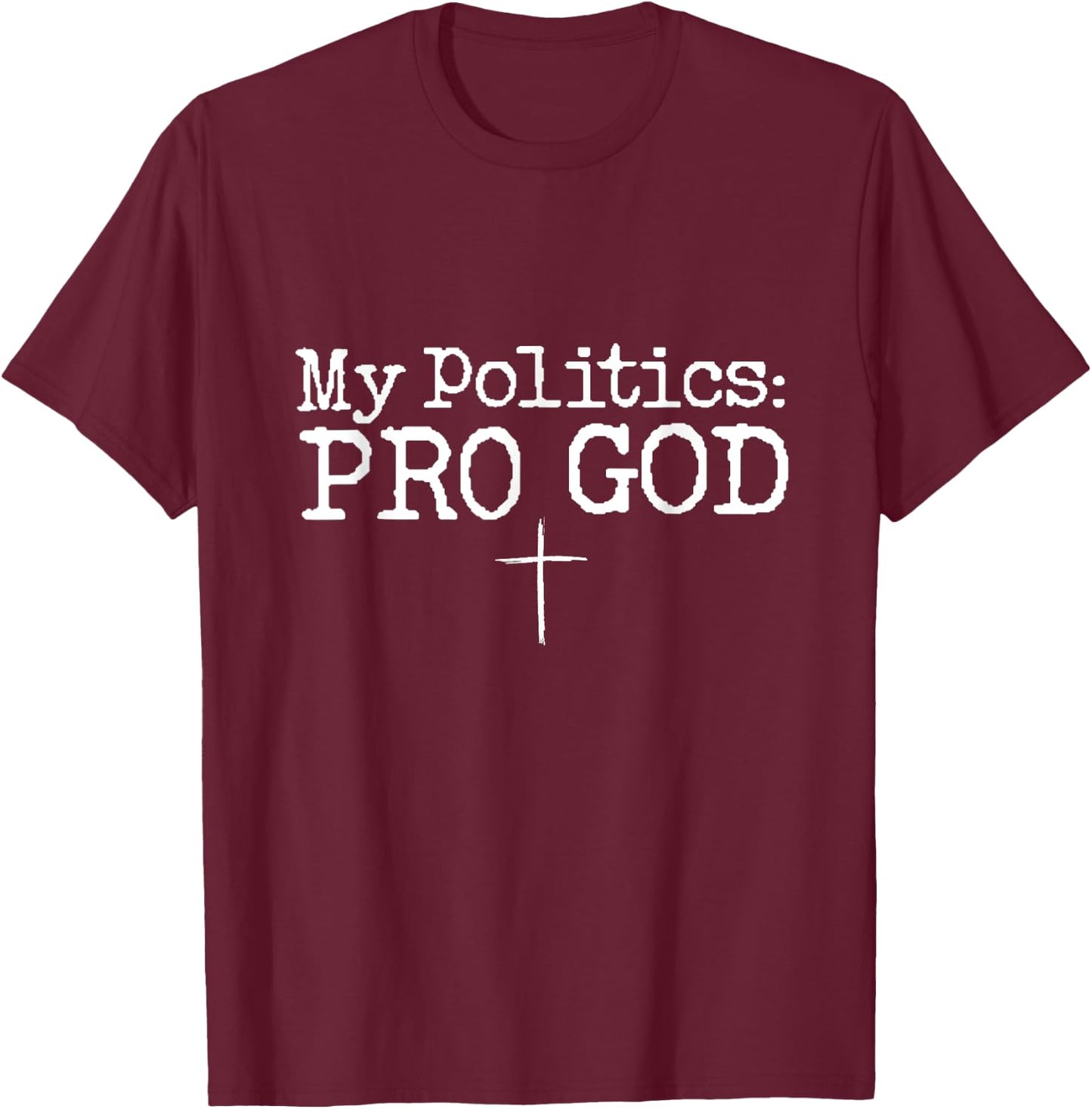 My Politics Pro God Jesus Funny Christian Cross T-Shirt - T-Shirt | Maroon