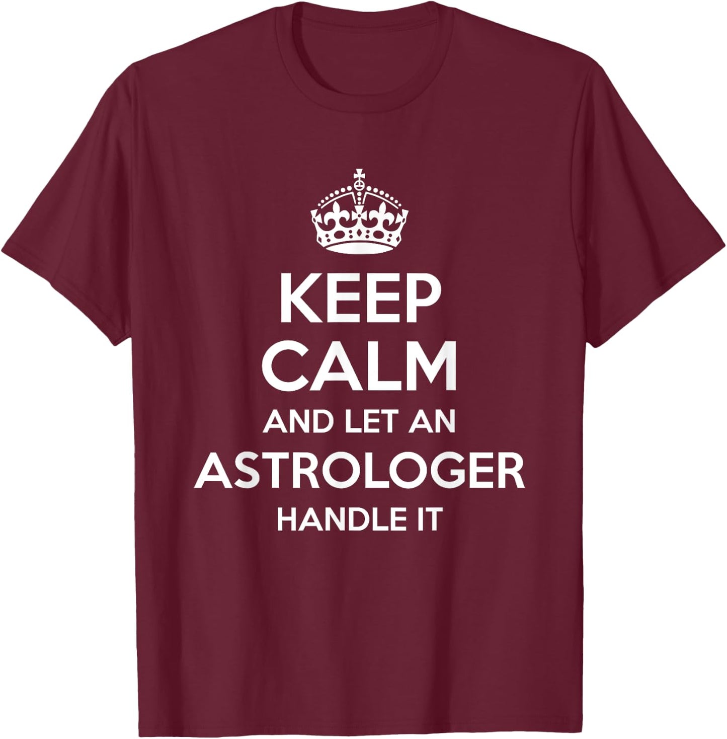 ASTROLOGER Gift Funny Job Title Profession Birthday Worker T-Shirt - T-Shirt | Maroon