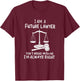 I Am A Future Lawyer Don't Argue With Me I'm Always Right T-Shirt - T-Shirt | Maroon