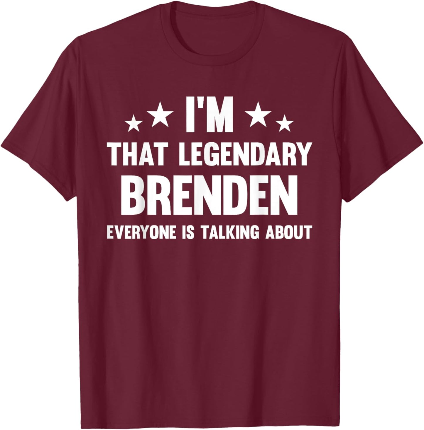 Brenden Personal First Name I'm That Legendary Funny Brenden T-Shirt - T-Shirt | Maroon