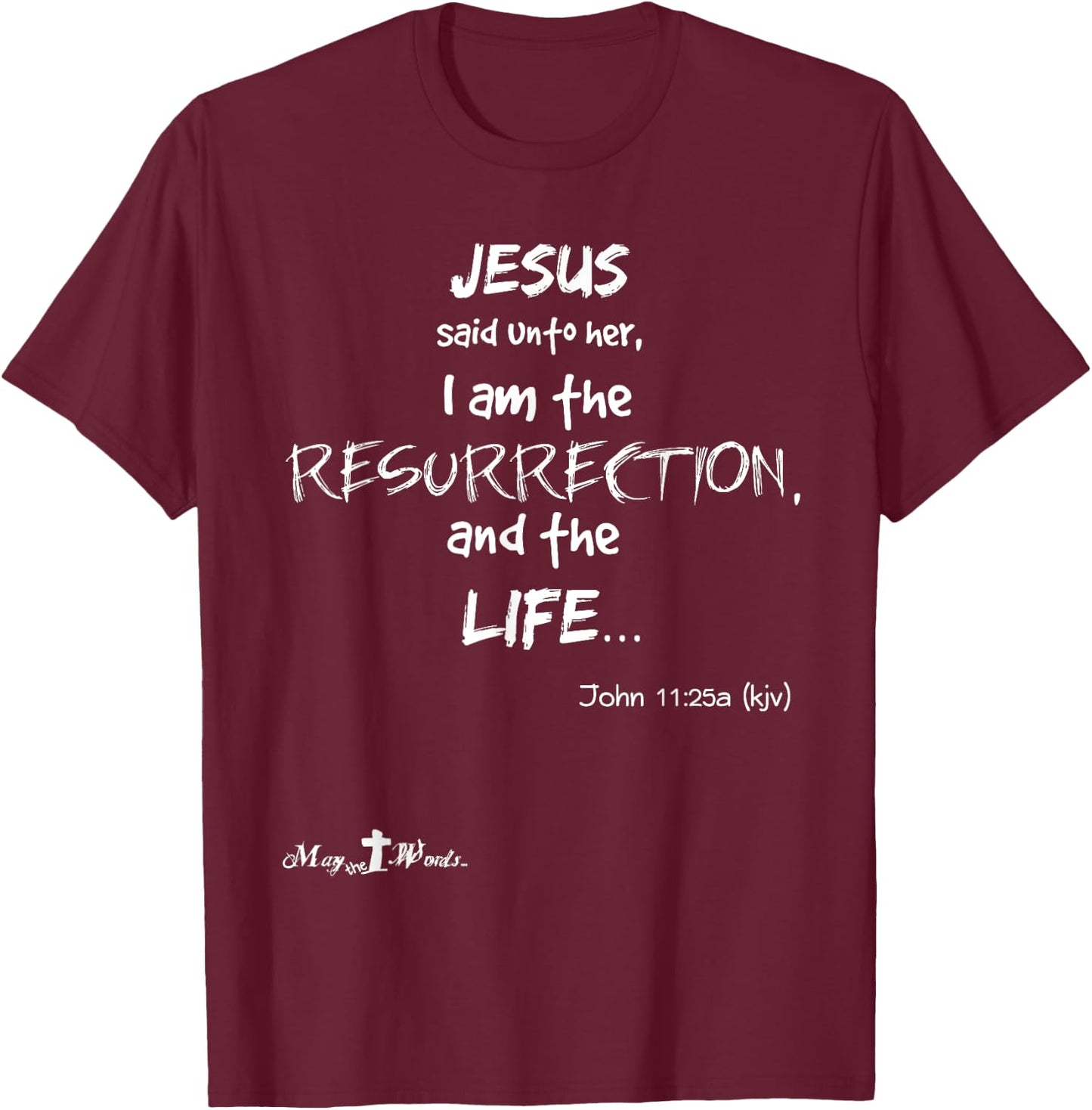 Joh 11:25 Jesus said... I am the resurrection, life - Easter T-Shirt - T-Shirt | Maroon
