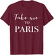 Take Me To Paris T-Shirt - T-Shirt | Maroon