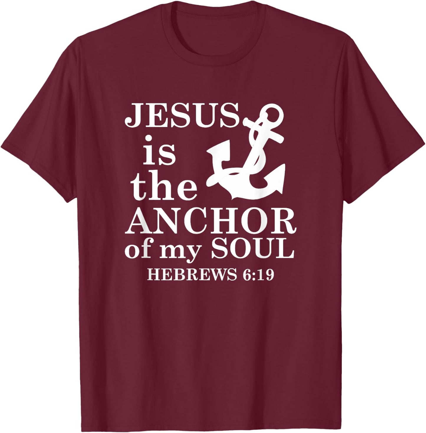 Jesus is the Anchor of my Soul T-Shirt - T-Shirt | Maroon