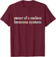Owner Of A Useless Immune System Autoimmune T-Shirt - T-Shirt | Maroon
