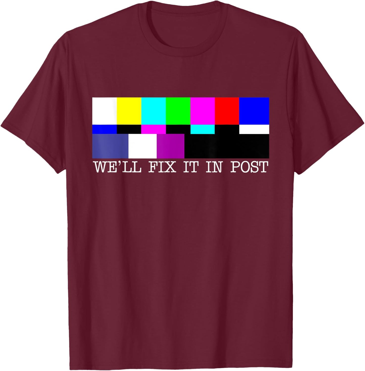 Cinematographer Funny Pun We'll Fix It In Post Filmmaker T-Shirt - T-Shirt | Maroon