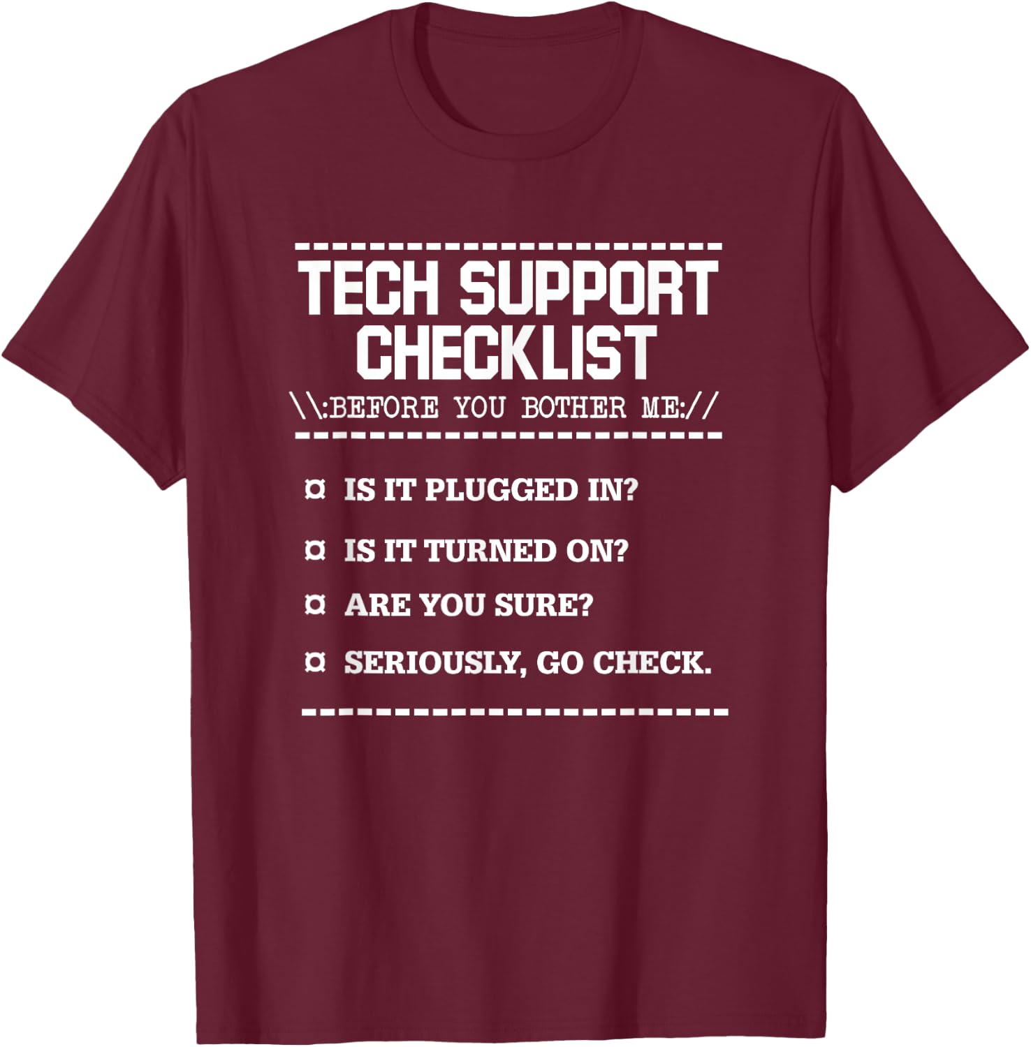 Tech Support Checklist Funny Computer Geek Sysadmin Gift T-Shirt - T-Shirt | Maroon