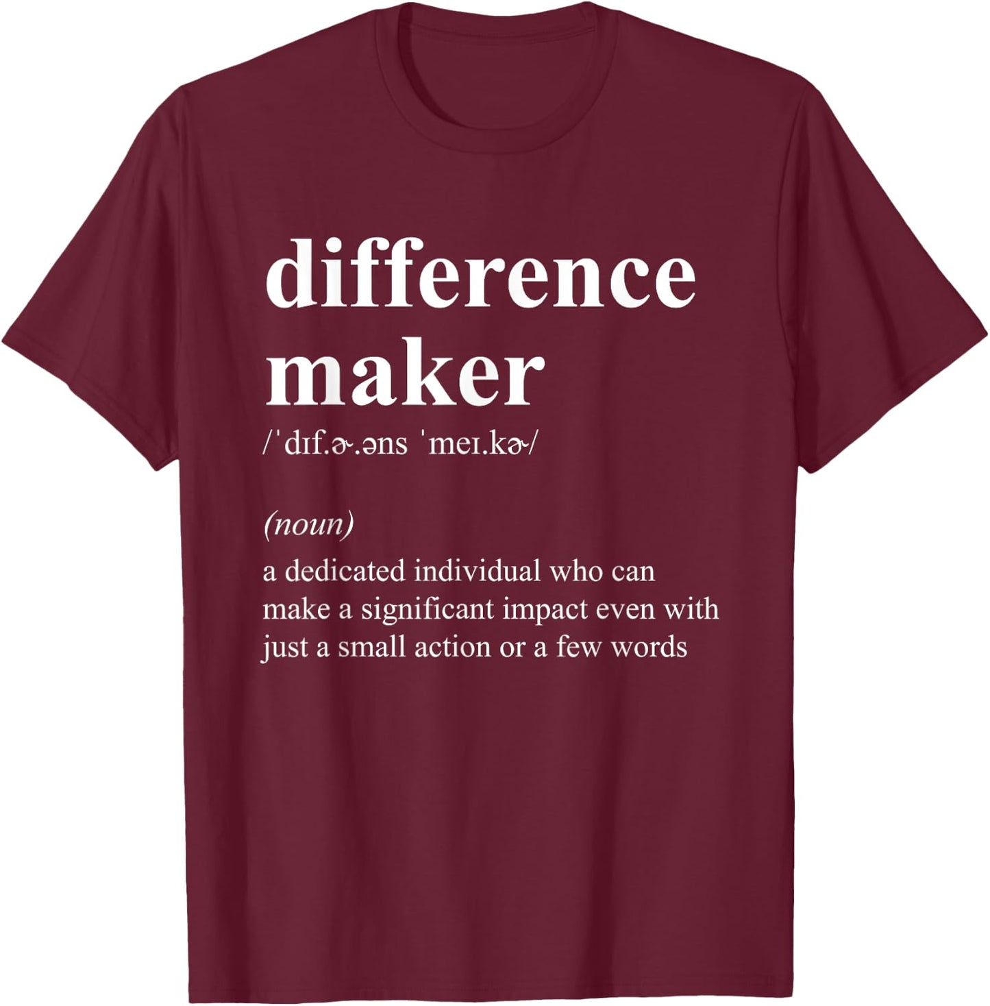 Difference Maker Definition Appreciation Gift T-Shirt - T-Shirt | Maroon