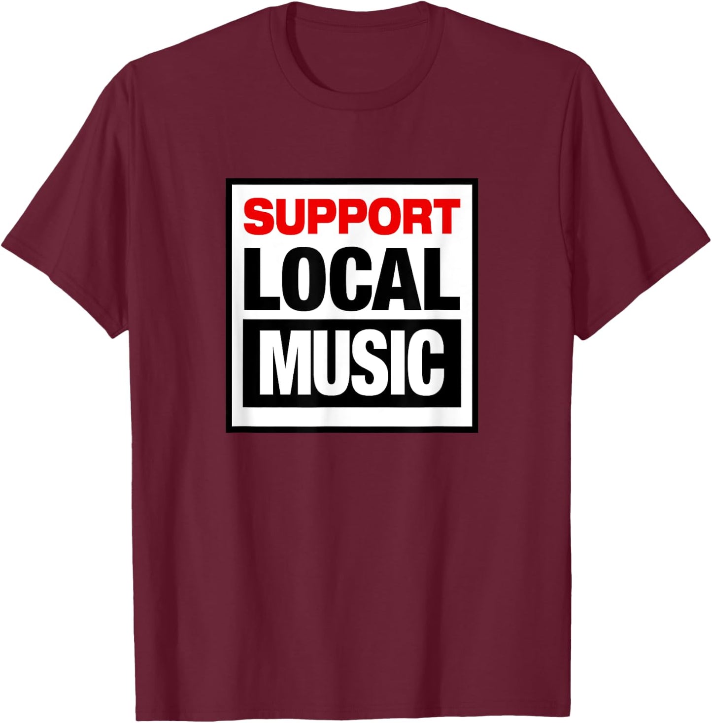 SUPPORT LOCAL MUSIC country punk rock alternative retro 80's T-Shirt - T-Shirt | Maroon