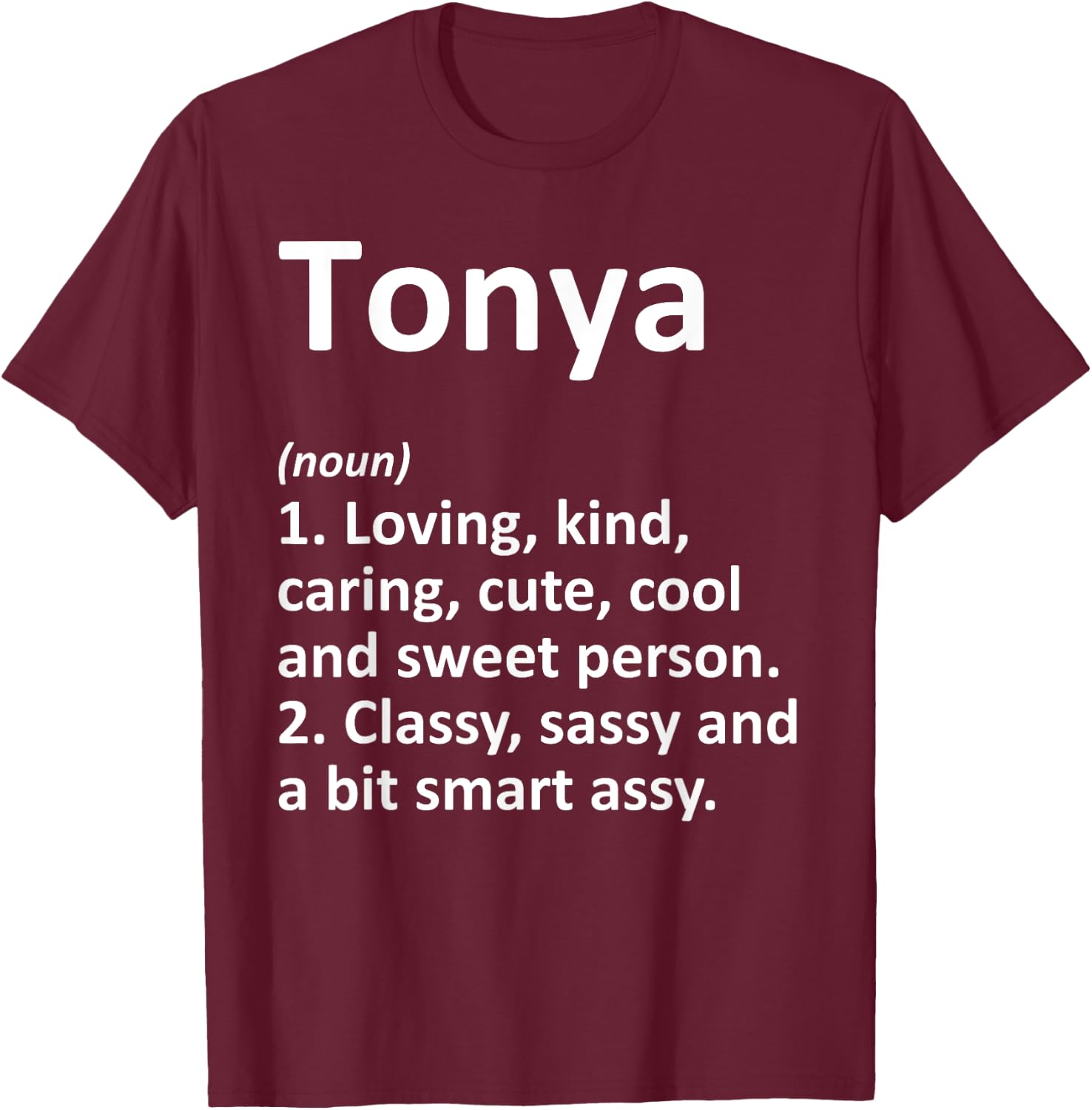 TONYA Definition Personalized Name Funny Birthday Gift T-Shirt - T-Shirt | Maroon
