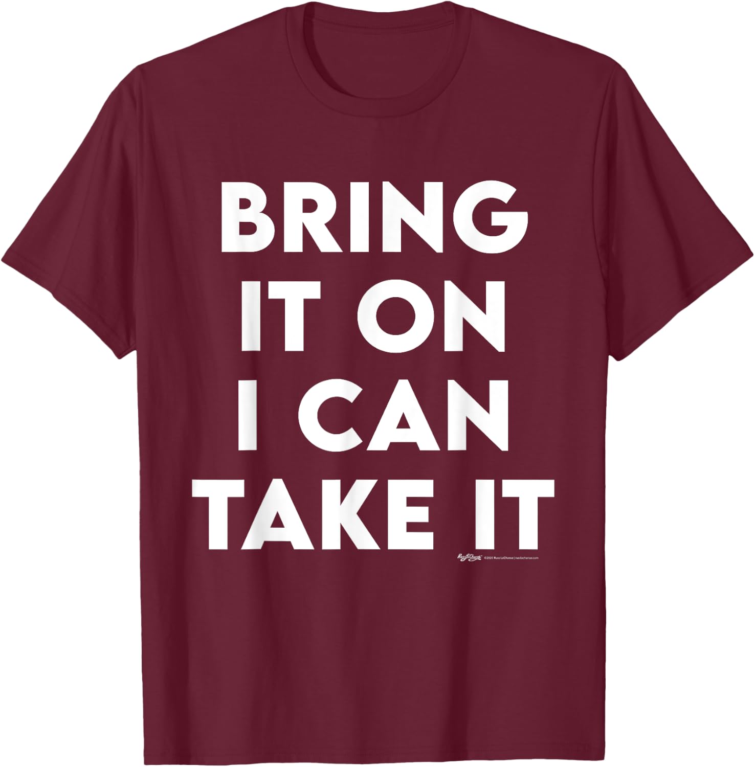 Bring It On I Can Take It Inspirational Empowerment Quote T-Shirt - T-Shirt | Maroon