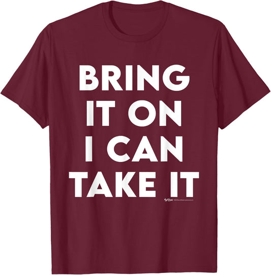 Bring It On I Can Take It Inspirational Empowerment Quote T-Shirt - T-Shirt | Maroon