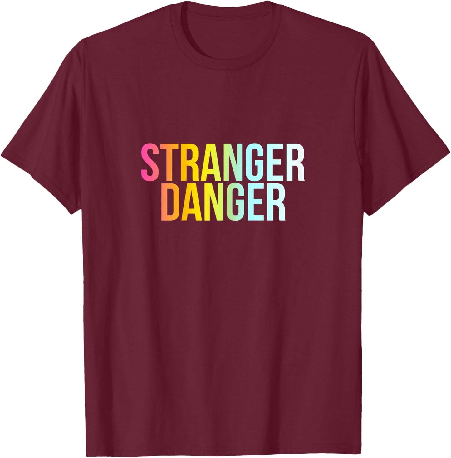 Stranger Danger - Funny Cool Protection Quote T-Shirt - T-Shirt | Maroon