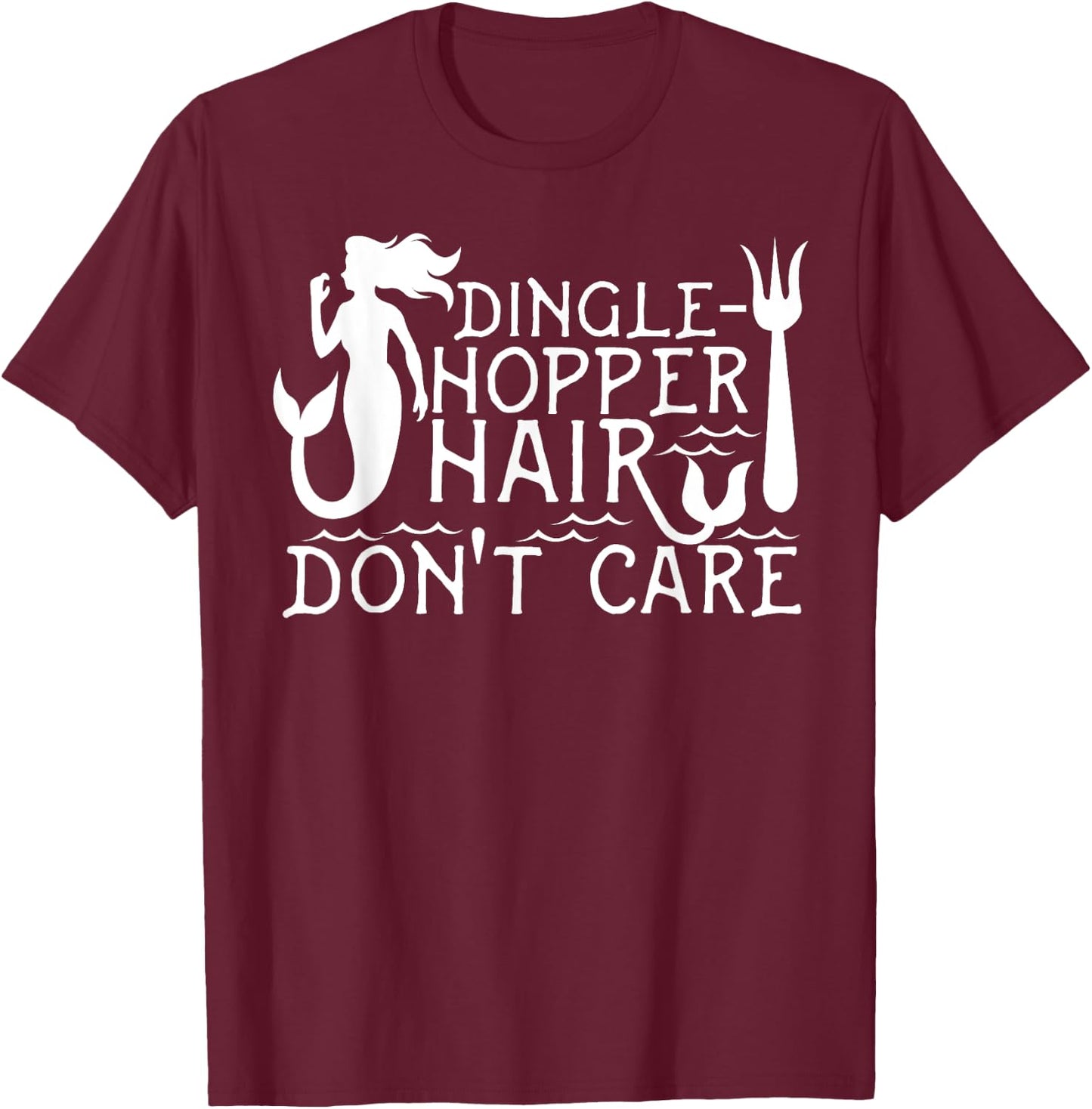 Dinglehopper Hair Don't Care | Funny Mermaid Gift T-Shirt - T-Shirt | Maroon
