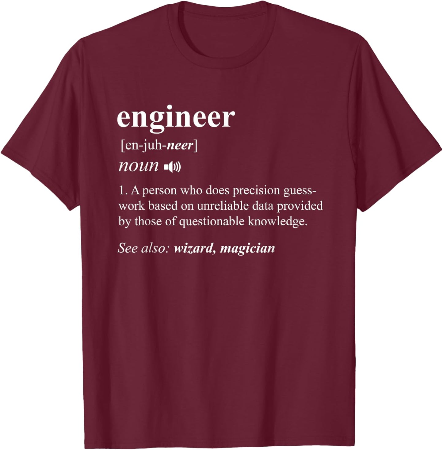 Engineer Definition Funny Engineering Mechanical Civil Gift T-Shirt - T-Shirt | Maroon