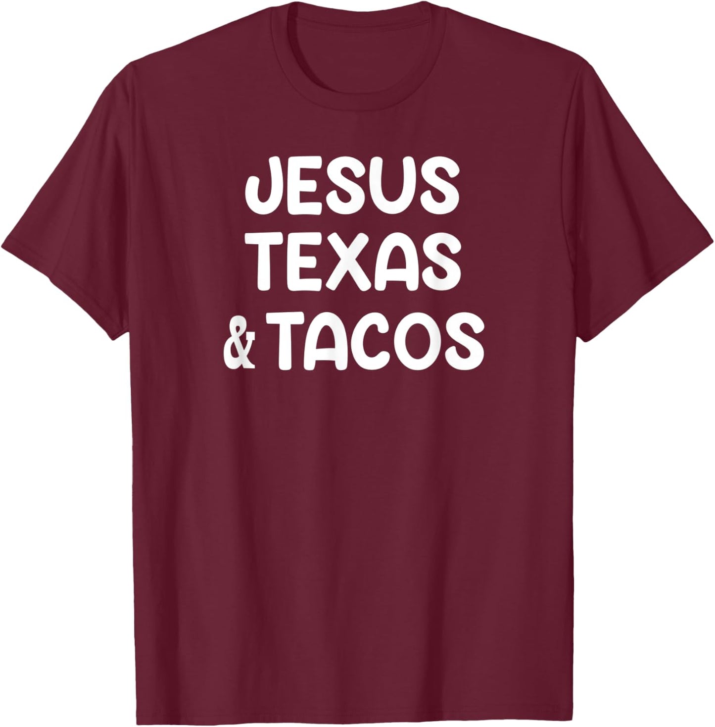 Jesus Texas Tacos, Sayings, Quotes, Family T-Shirt - T-Shirt | Maroon