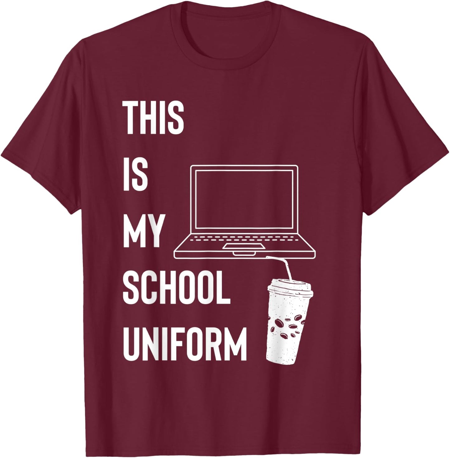 This Is My School Uniform | Remote Learning T-Shirt - T-Shirt | Maroon
