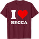 Red Heart I Love Becca T-Shirt - T-Shirt | Maroon