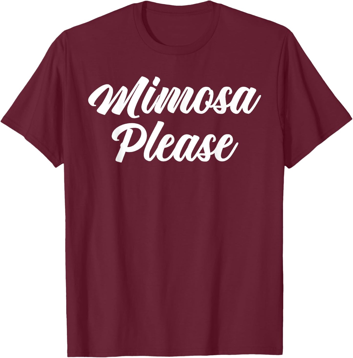 Mimosa Please French Drink Sparking Wine Champagne T-Shirt - T-Shirt | Maroon