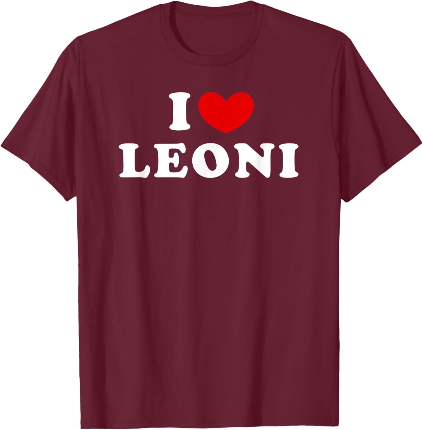 I Love Leoni, I Heart Leoni T-Shirt - T-Shirt | Maroon