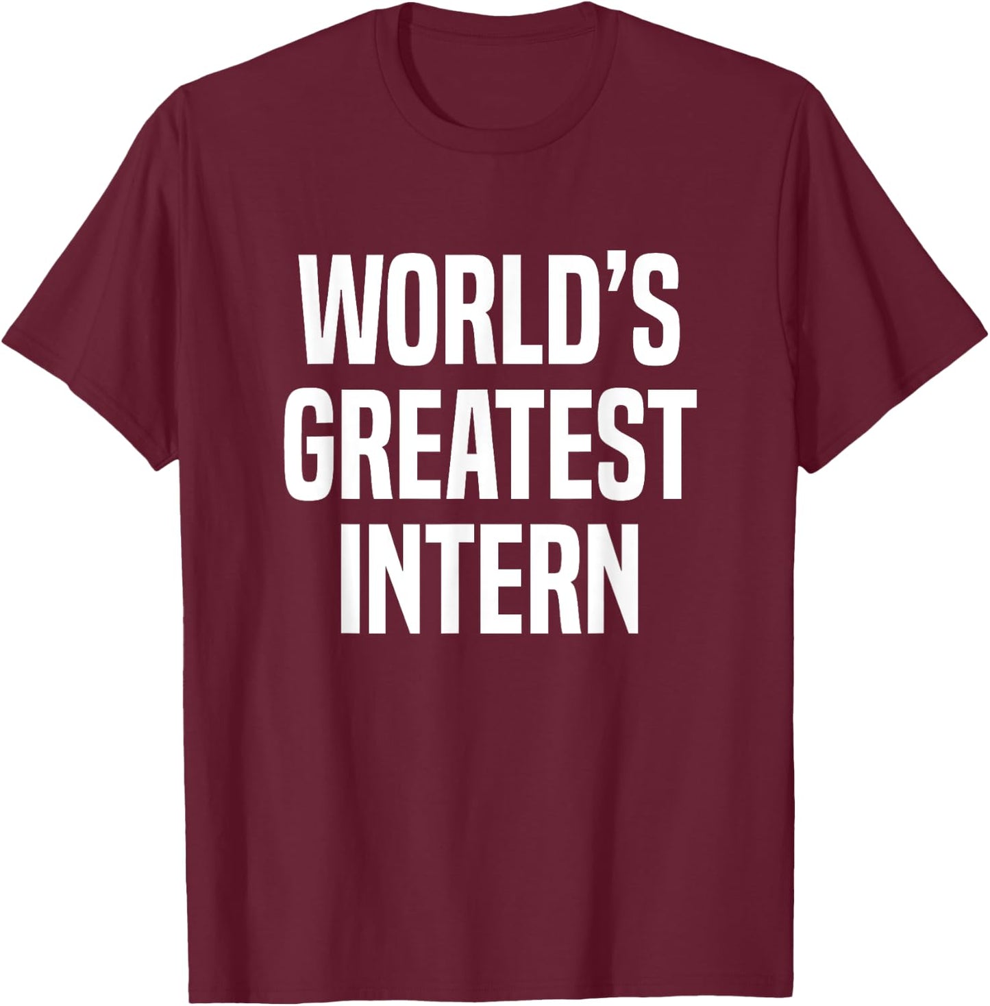 World's Greatest Intern Internship T-Shirt - T-Shirt | Maroon