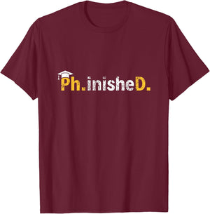 Phinished PhD Graduation Doctoral Degree Men Women T-Shirt - T-Shirt | Maroon