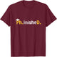 Phinished PhD Graduation Doctoral Degree Men Women T-Shirt - T-Shirt | Maroon
