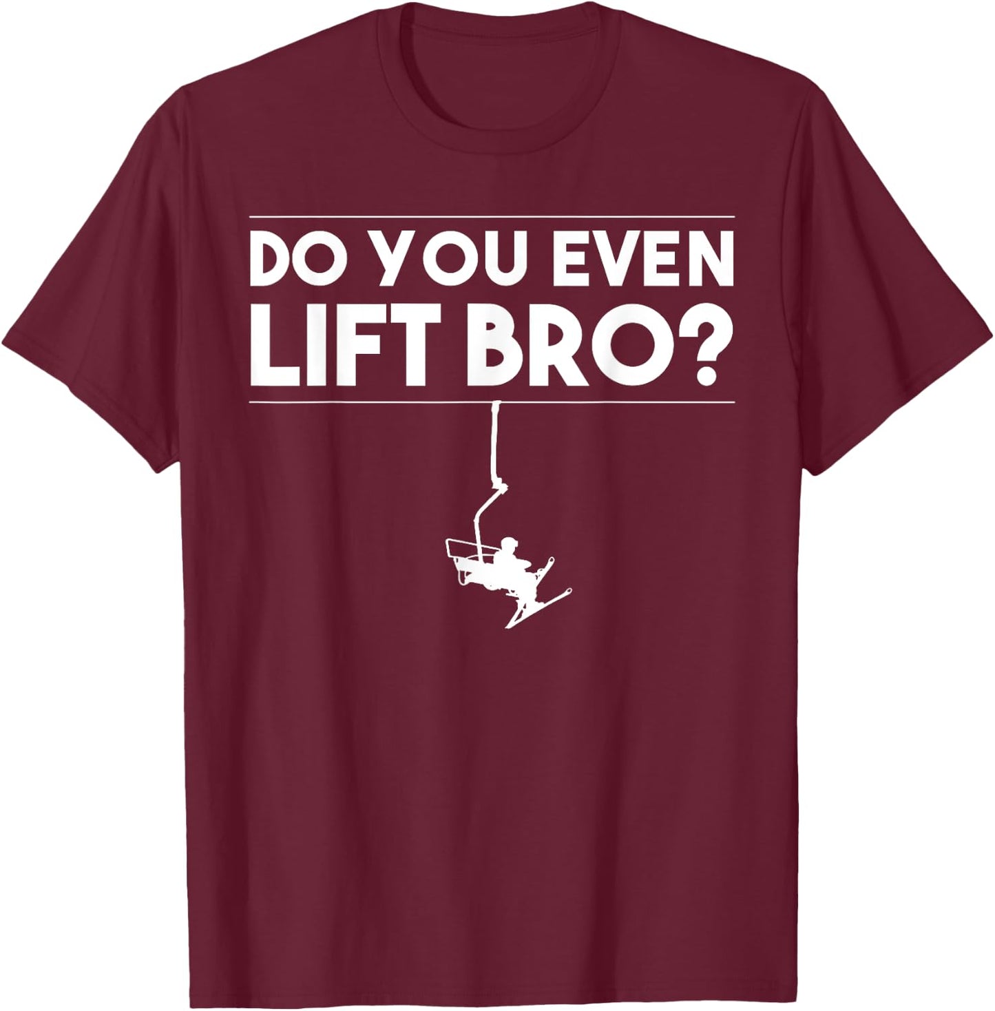 Funny Do You Even Lift Bro Gift | Cute Skiing Lover Men Boys T-Shirt - T-Shirt | Maroon