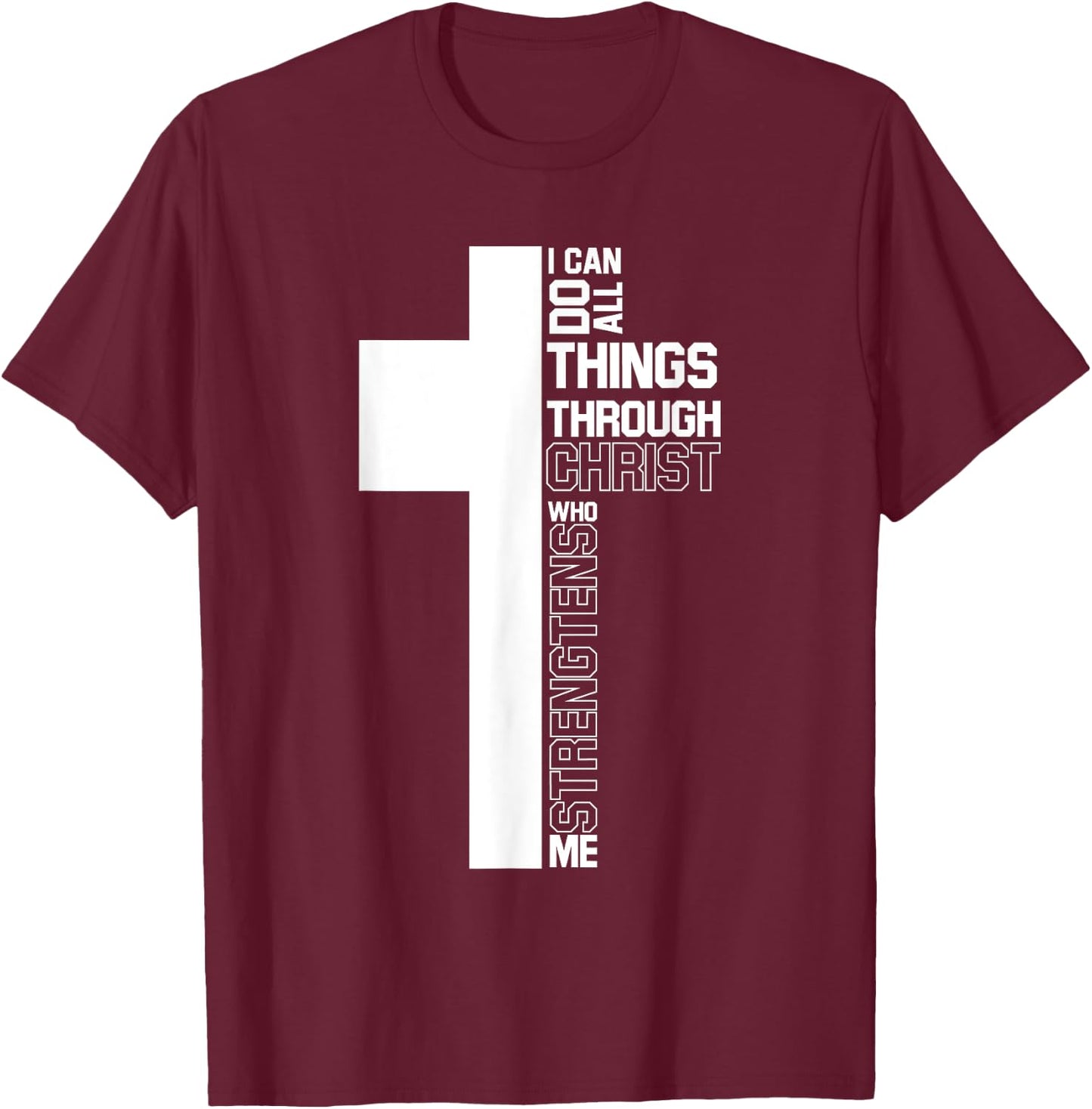 I Can Do All Things Through Christ Cross Christian Gifts T-Shirt - T-Shirt | Maroon
