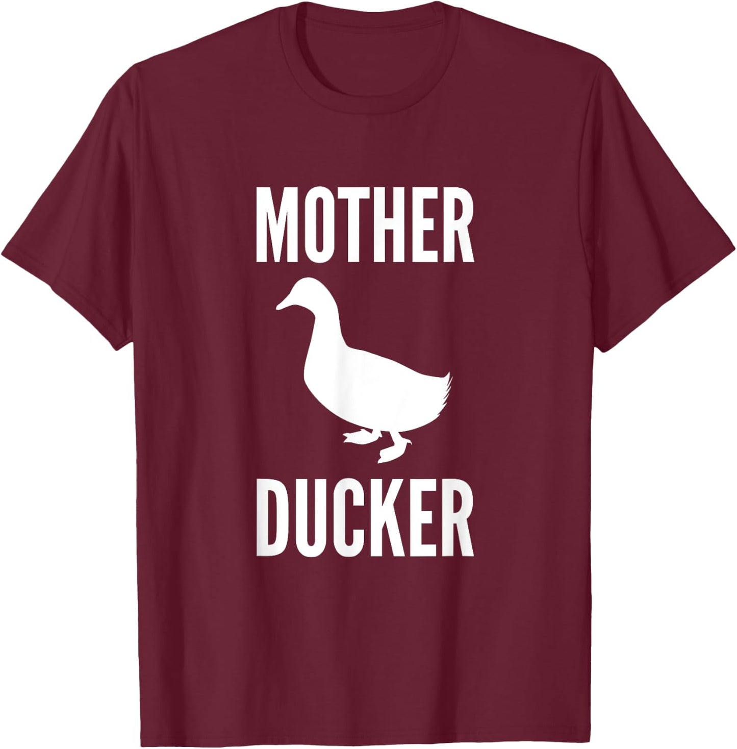 Mother Ducker Funny Duck Lover Humor Duck Pun T-Shirt - T-Shirt | Maroon