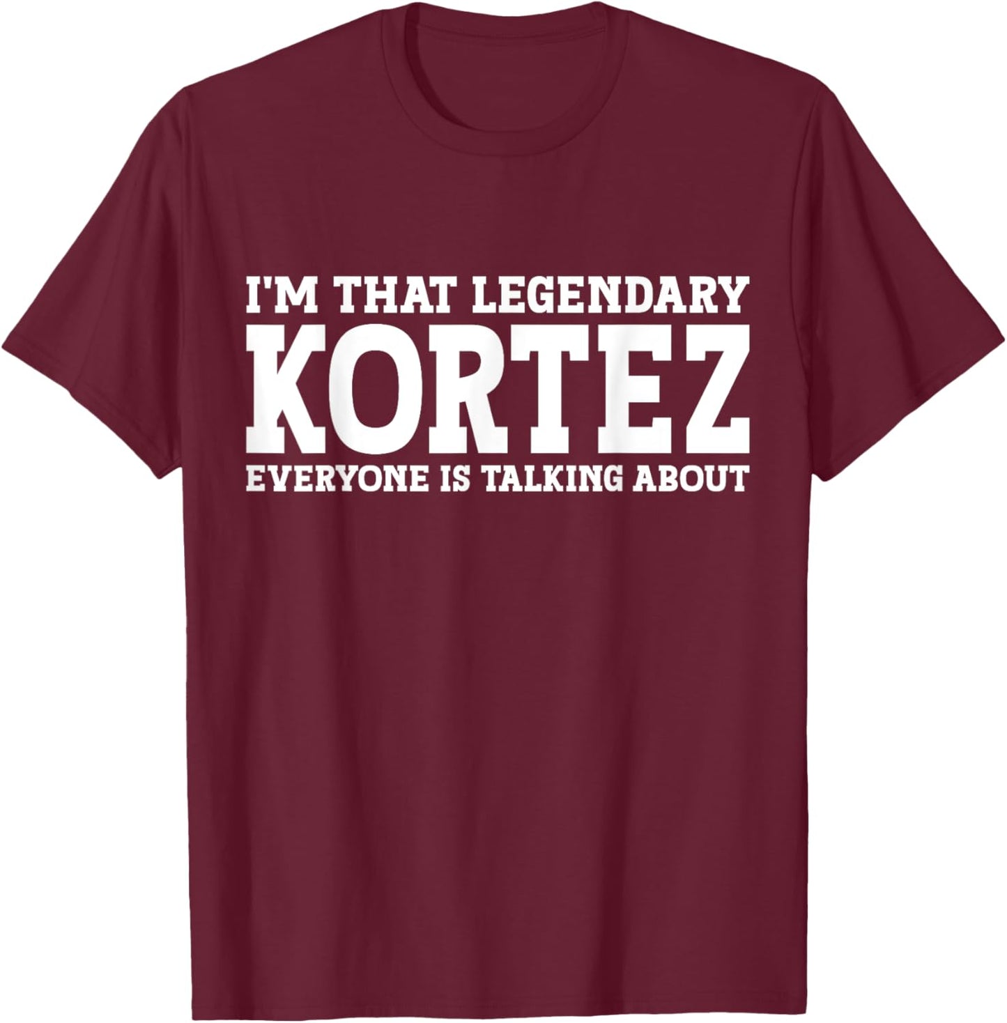 Kortez Personal Name First Name Funny Kortez T-Shirt - T-Shirt | Maroon