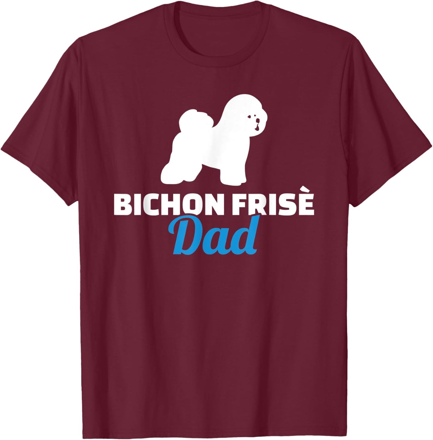 Bichon Frise dad T-Shirt - T-Shirt | Maroon