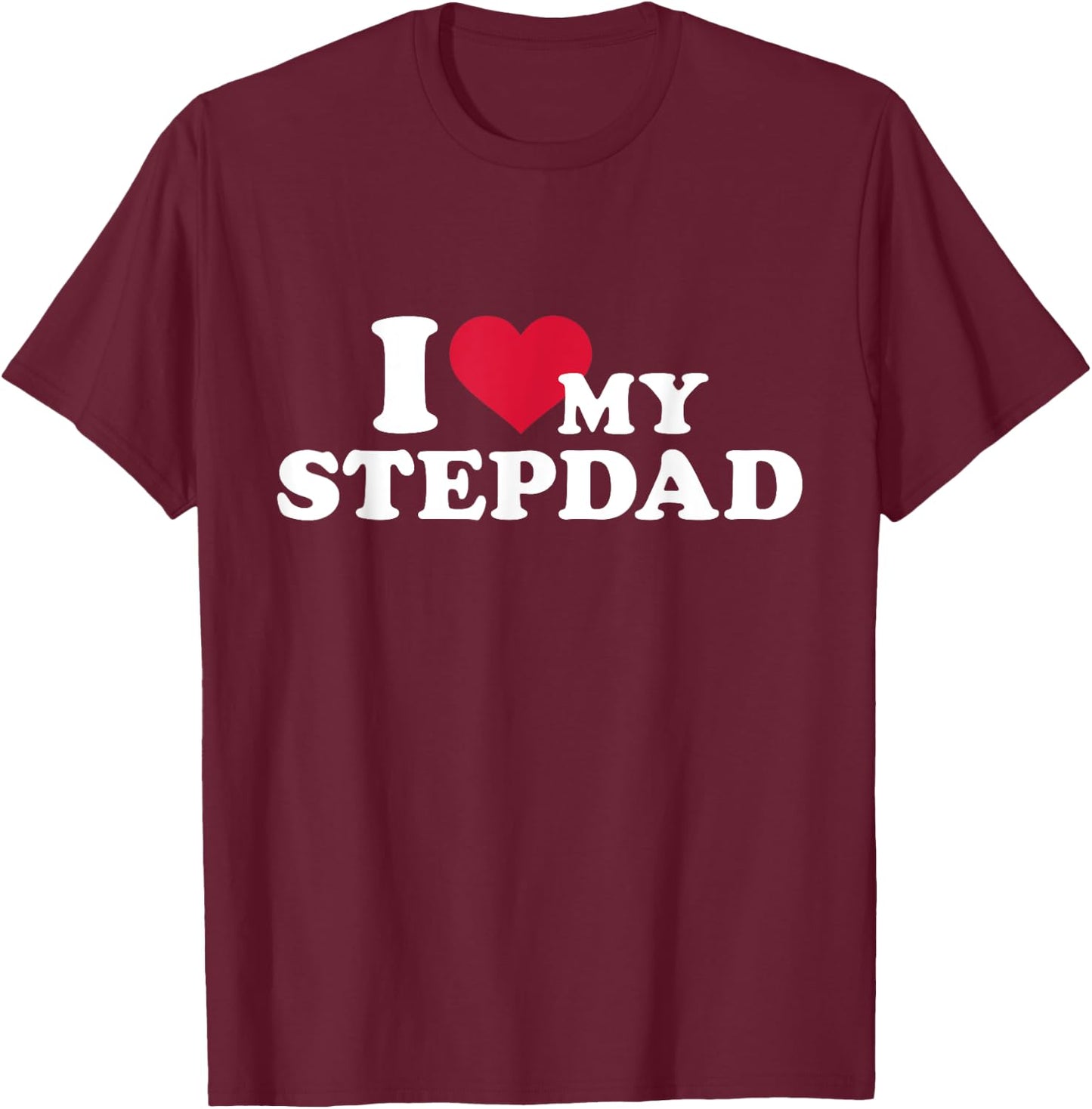 I love my stepdad for stepchild T-Shirt - T-Shirt | Maroon