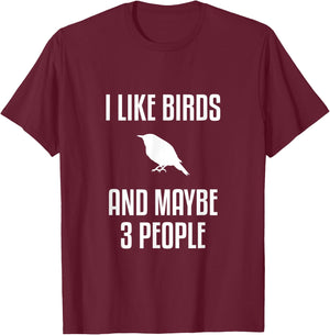 I Like Birds And Maybe 3 People Shirt Birdwatching T-Shirt - T-Shirt | Maroon