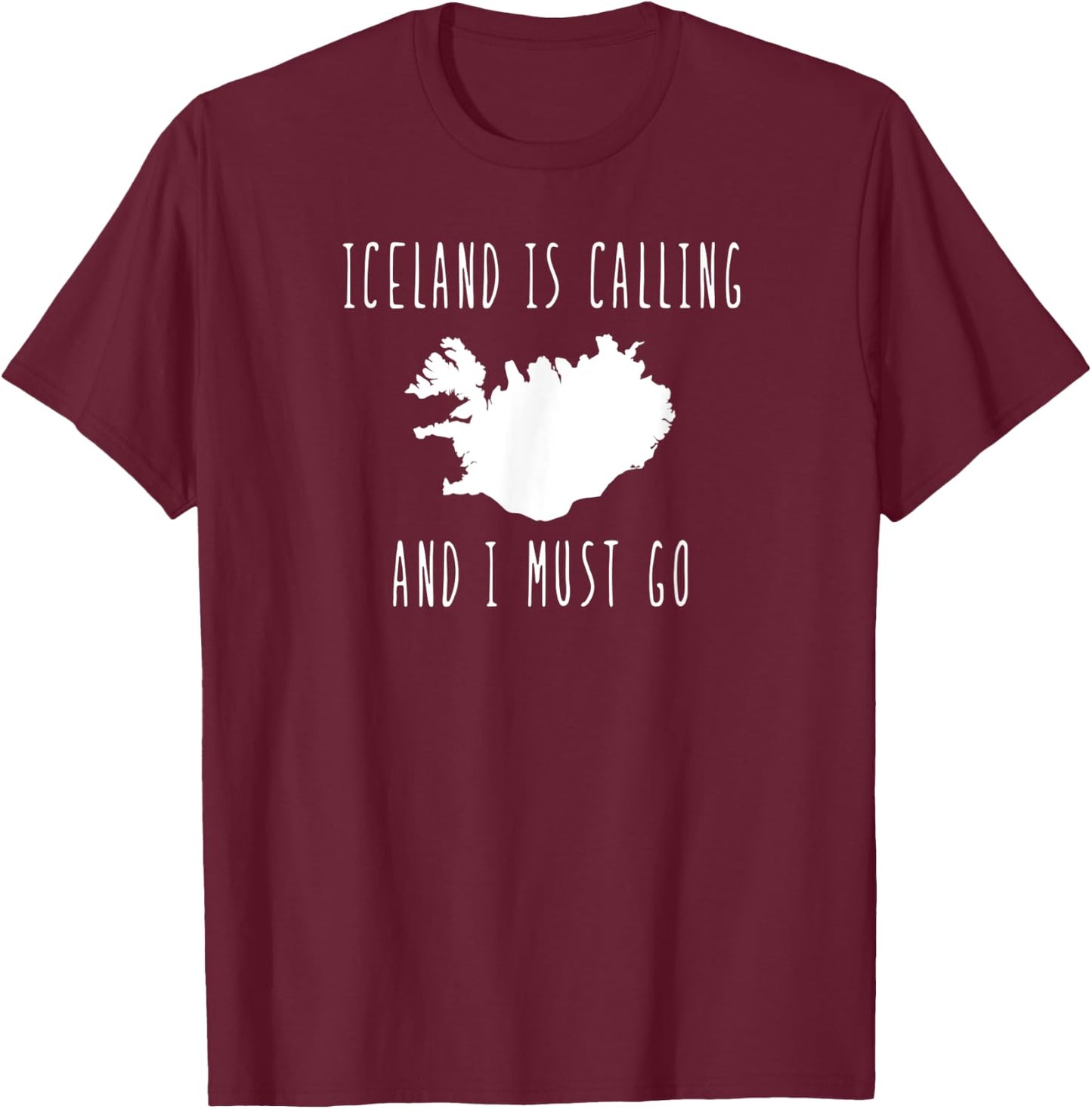 Iceland is Calling and I Must Go vacation travel T-Shirt - T-Shirt | Maroon