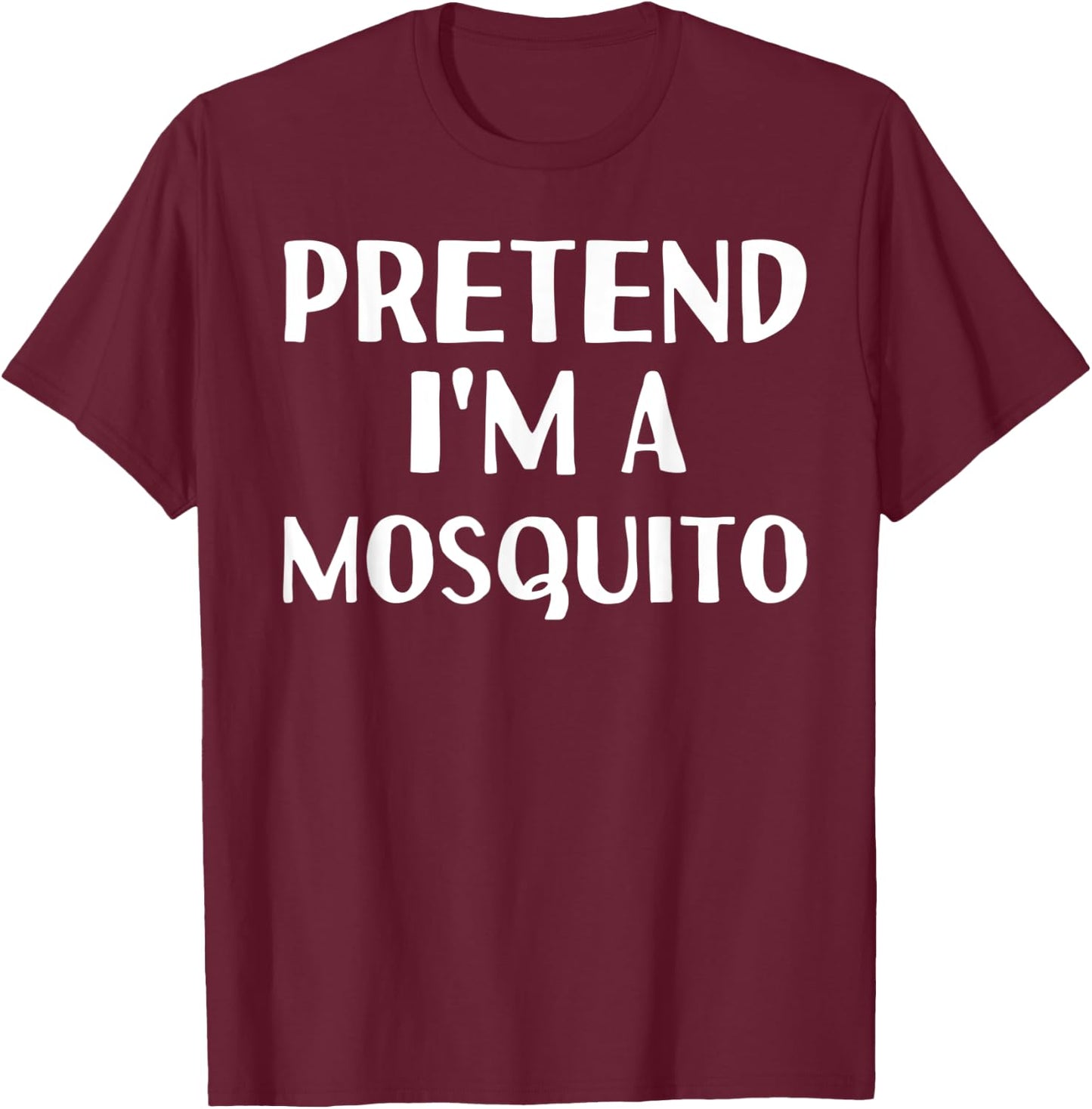 PRETEND I'M A MOSQUITO Funny Halloween DIY Costume T-Shirt - T-Shirt | Maroon