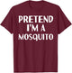 PRETEND I'M A MOSQUITO Funny Halloween DIY Costume T-Shirt - T-Shirt | Maroon